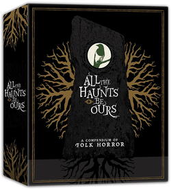All The Haunts Be Ours: A Compendium of Folk Horror