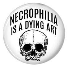 Necrophilia is a Dying Art